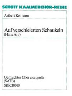 Aribert Reimann: Auf verschleierten Schaukeln: Gemischter Chor mit Begleitung