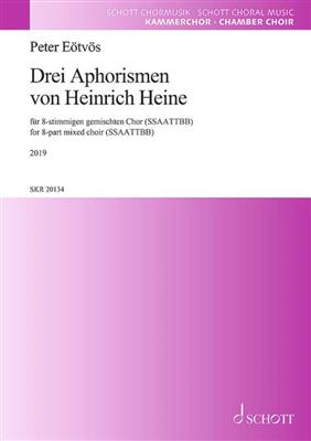 Peter Eötvös: Drei Aphorismen von Heinrich Heine: Gemischter Chor mit Begleitung