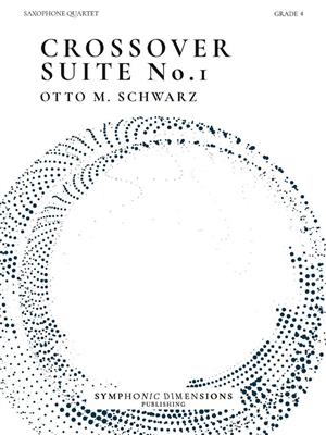 Otto M. Schwarz: Crossover Suite No. 1 - for Saxophone Quartet: Saxophon Ensemble