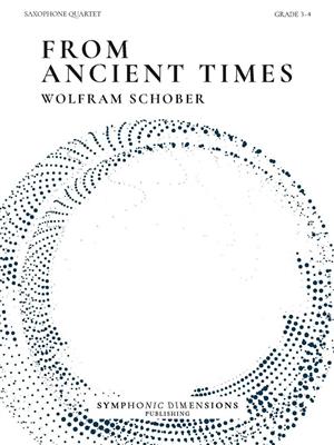 Wolfram Schober: From Ancient Times - for Saxophone Quartet: Saxophon Ensemble