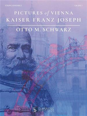 Otto M. Schwarz: Pictures of Vienna - Kaiser Franz Joseph: Streichensemble