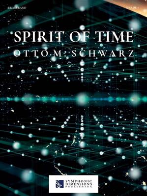 Otto M. Schwarz: Spirit of Time: Brass Band