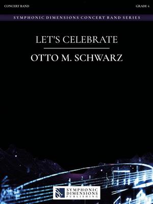 Otto M. Schwarz: Let's Celebrate: Blasorchester