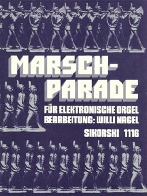 Marsch-Parade: (Arr. Willi Nagel): Orgel