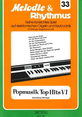 Melodie & Rhythmus, Heft 33: Popmusik Top Hits 6: Arr. (Willi Nagel): Keyboard