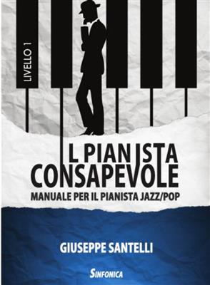 Giuseppe Santelli: Il Pianista Consapevole: Klavier Solo