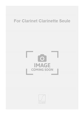 Marius Constant: For Clarinet Clarinette Seule: Klarinette Solo