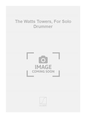 C. Boone: The Watts Towers, For Solo Drummer: Schlagzeug