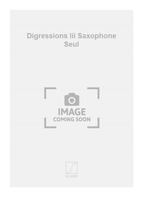 Alain Fourchotte: Digressions Iii Saxophone Seul: Saxophon