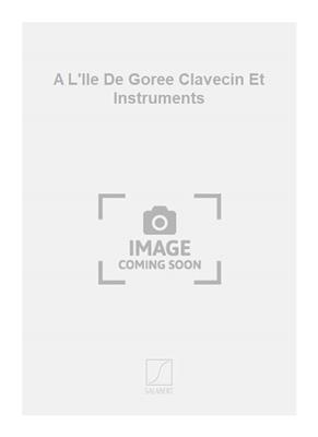 Iannis Xenakis: A L'Ile De Goree Clavecin Et Instruments: Cembalo