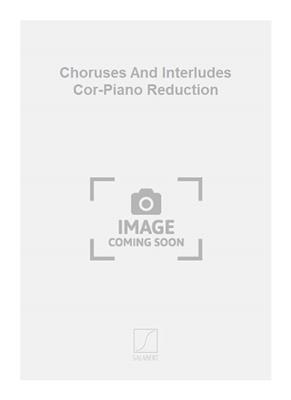 Marius Constant: Choruses And Interludes Cor-Piano Reduction: Horn mit Begleitung