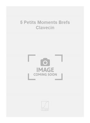 Georges Aperghis: 5 Petits Moments Brefs Clavecin: Cembalo