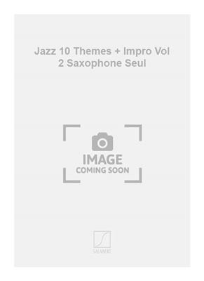 Jazz 10 Themes + Impro Vol 2 Saxophone Seul