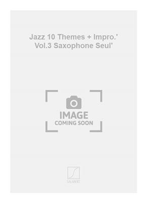 Jazz 10 Themes + Impro.' Vol.3 Saxophone Seul'