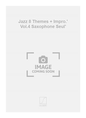 Jazz 8 Themes + Impro.' Vol.4 Saxophone Seul'