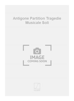 Arthur Honegger: Antigone Partition Tragedie Musicale Soli: Gemischter Chor mit Begleitung