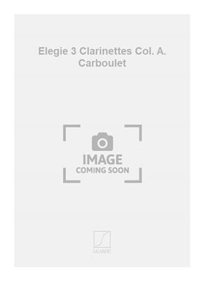 Battaglia: Elegie 3 Clarinettes Col. A. Carboulet: Klarinette Ensemble
