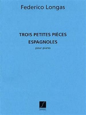 F. Longas: 3 Petites Pieces Espagnoles Piano: Klavier Solo
