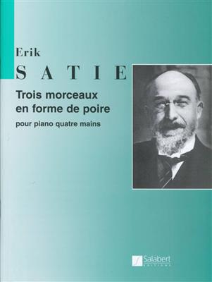 Erik Satie: Trois Morceaux en forme de poire: Klavier vierhändig