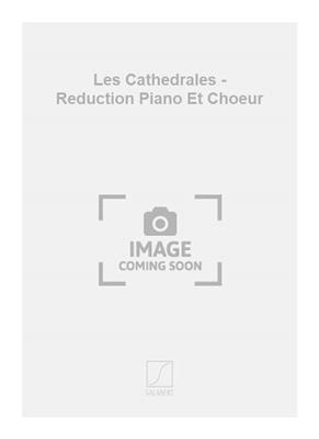 Paul Pierné: Les Cathedrales - Reduction Piano Et Choeur: Gemischter Chor mit Klavier/Orgel