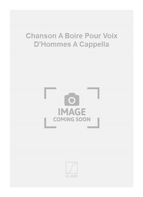 Francis Poulenc: Chanson A Boire Pour Voix D'Hommes A Cappella: Männerchor A cappella