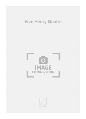 Vincent d'Indy: Vive Henry Quatre: Gemischter Chor mit Ensemble