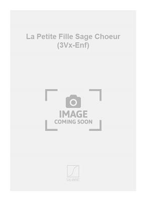 Francis Poulenc: La Petite Fille Sage Choeur (3Vx-Enf): Kinderchor A cappella