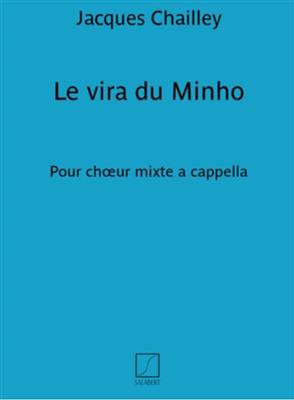 Jacques Chailley: Le vira du Minho(No 6 6 Chansons pop. du Portugal): Gemischter Chor A cappella