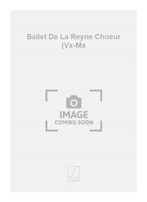 Antoine Boesset: Ballet De La Reyne Choeur (Vx-Mx: Gemischter Chor A cappella