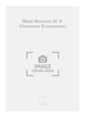 Paul Ladmirault: Marie Morison (N. 8: Chansons Ecossaises): Gemischter Chor mit Klavier/Orgel