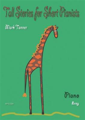 Mark Tanner: Tall Stories For Short Pianists: Klavier Solo