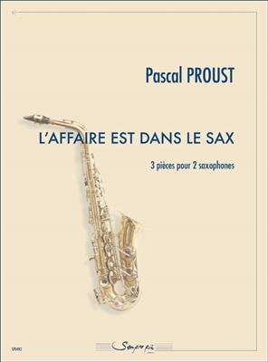 Pascal Proust: L'affaire est dans le sax: Saxophon Duett