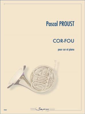 Pascal Proust: Cor-Fou: Horn mit Begleitung