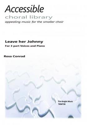 Rosa Conrad: Leave Her Johnny: Gemischter Chor mit Klavier/Orgel