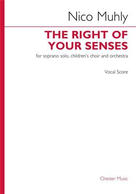 Nico Muhly: The Right of Your Senses (vocal score): Kinderchor mit Begleitung