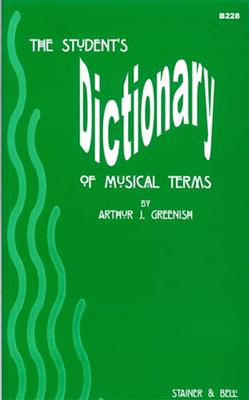 Arthur Greenish: The Student's Dictionary of Musical Terms