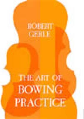 R. Gerle: Art Of Bowing Practice: Violine Solo