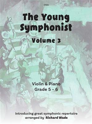 The Young Symphonist Volume 3: (Arr. Richard Wade): Violine mit Begleitung