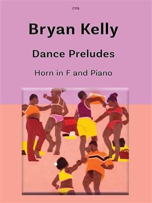 Bryan Kelly: Dance Preludes: Horn mit Begleitung