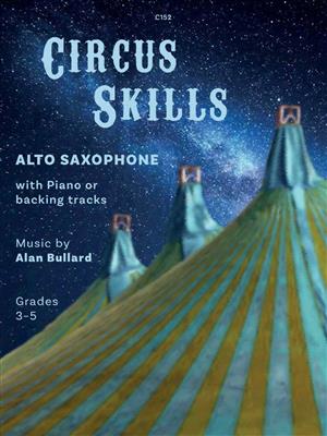 Alan Bullard: Circus Skills: Altsaxophon mit Begleitung