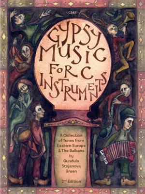 Gypsy Music for C Instruments: (Arr. Gundula Stojanova Gruen): C-Instrument