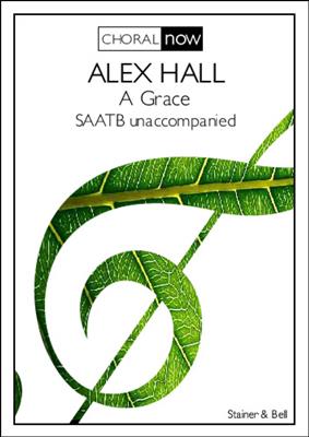 Alex Hall: A Grace: Gemischter Chor A cappella