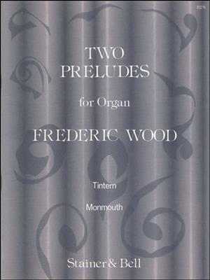 Frederic H. Wood: Two Preludes From Scenes On The Wye: Orgel