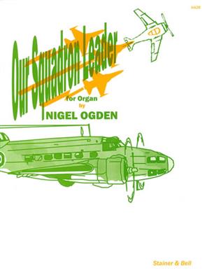 Nigel Ogden: Our Squadron Leader: Orgel