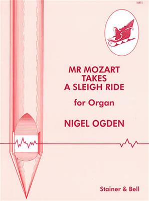 Nigel Ogden: Mr Mozart Takes A Sleigh Ride: Orgel