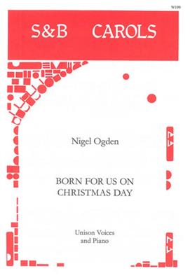 Born For Us On Christmas Day: Gemischter Chor mit Klavier/Orgel