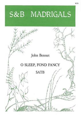John Bennett: O Sleep, Fond Fancy: Gemischter Chor mit Begleitung