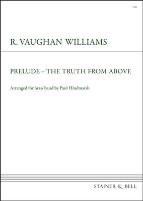 Ralph Vaughan Williams: Prelude- The truth from above: (Arr. Paul Hindmarsh): Brass Band