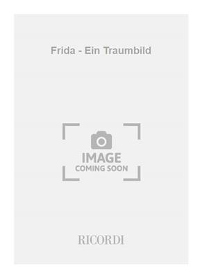 Reinhard Febel: Frida - Ein Traumbild: Gemischter Chor mit Ensemble