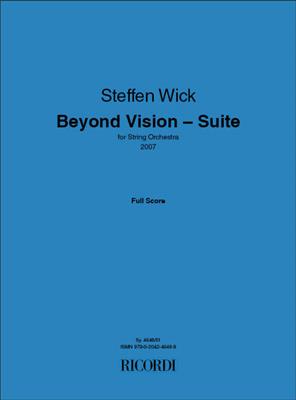 Steffen Wick: Beyond Vision - Suite: Streichorchester